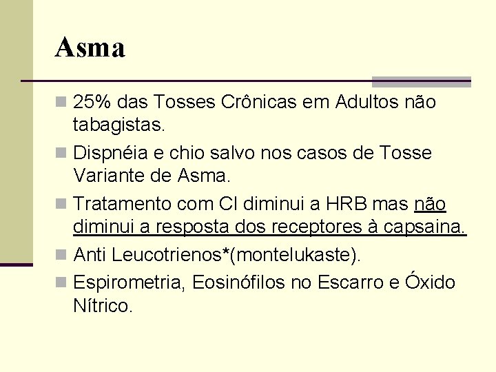 Asma n 25% das Tosses Crônicas em Adultos não tabagistas. n Dispnéia e chio