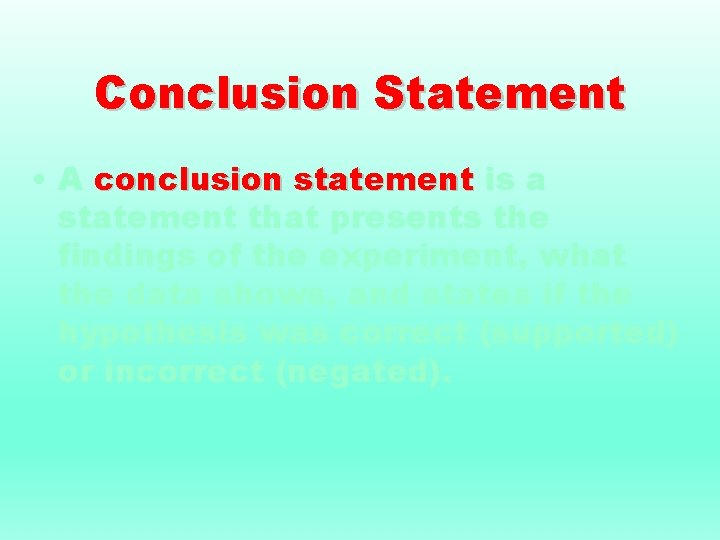 Conclusion Statement • A conclusion statement is a statement that presents the findings of