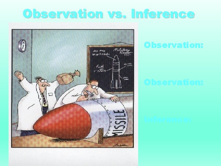 Observation vs. Inference Observation: Inference: 
