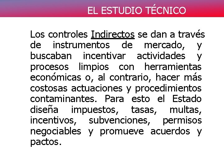 EL ESTUDIO TÉCNICO Los controles Indirectos se dan a través de instrumentos de mercado,