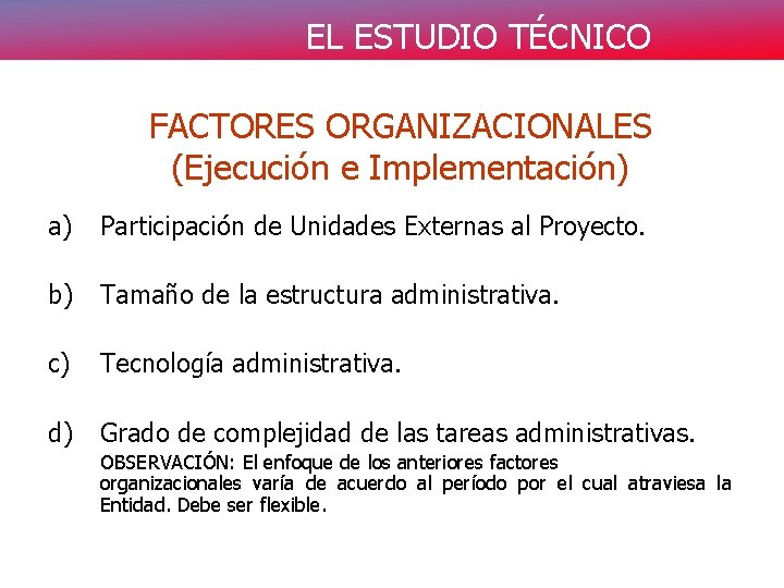 EL ESTUDIO TÉCNICO FACTORES ORGANIZACIONALES (Ejecución e Implementación) a) Participación de Unidades Externas al