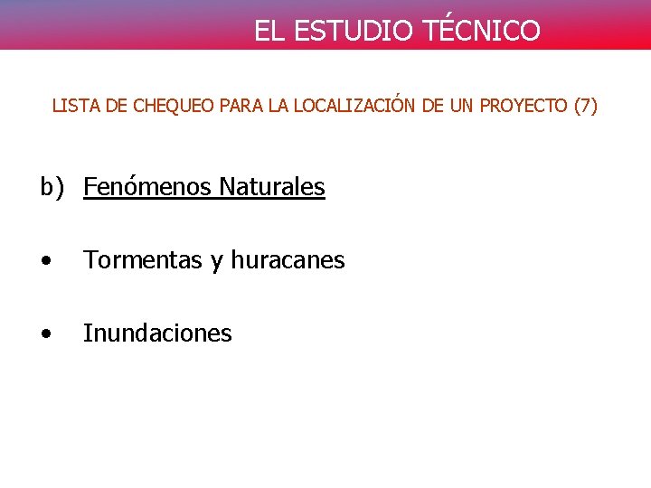 EL ESTUDIO TÉCNICO LISTA DE CHEQUEO PARA LA LOCALIZACIÓN DE UN PROYECTO (7) b)