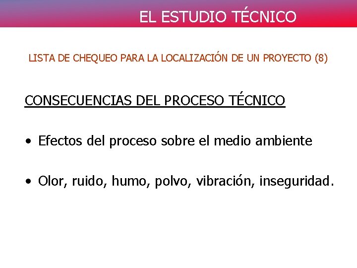 EL ESTUDIO TÉCNICO LISTA DE CHEQUEO PARA LA LOCALIZACIÓN DE UN PROYECTO (8) CONSECUENCIAS