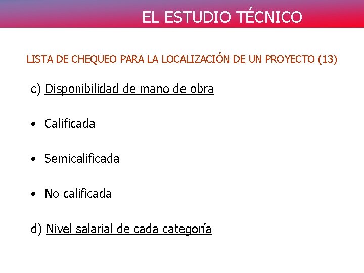 EL ESTUDIO TÉCNICO LISTA DE CHEQUEO PARA LA LOCALIZACIÓN DE UN PROYECTO (13) c)
