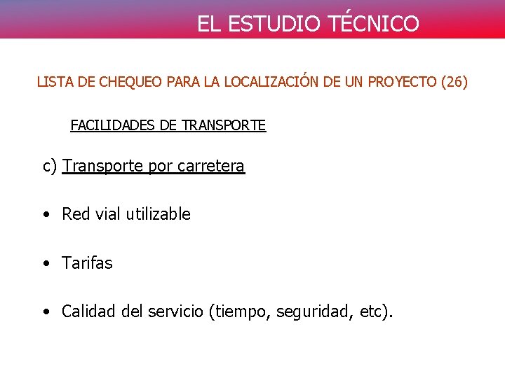 EL ESTUDIO TÉCNICO LISTA DE CHEQUEO PARA LA LOCALIZACIÓN DE UN PROYECTO (26) FACILIDADES