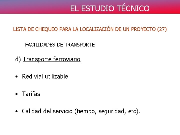 EL ESTUDIO TÉCNICO LISTA DE CHEQUEO PARA LA LOCALIZACIÓN DE UN PROYECTO (27) FACILIDADES