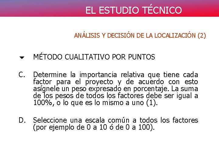 EL ESTUDIO TÉCNICO ANÁLISIS Y DECISIÓN DE LA LOCALIZACIÓN (2) 6 MÉTODO CUALITATIVO POR