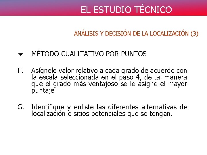 EL ESTUDIO TÉCNICO ANÁLISIS Y DECISIÓN DE LA LOCALIZACIÓN (3) 6 MÉTODO CUALITATIVO POR