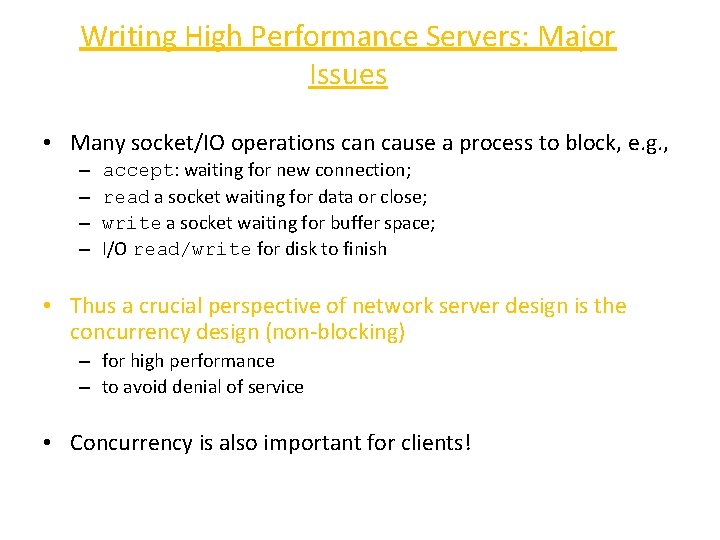 Writing High Performance Servers: Major Issues • Many socket/IO operations can cause a process