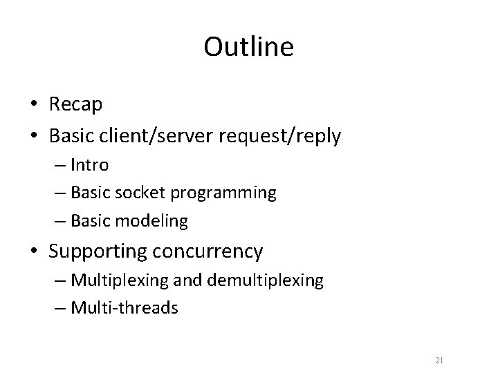 Outline • Recap • Basic client/server request/reply – Intro – Basic socket programming –