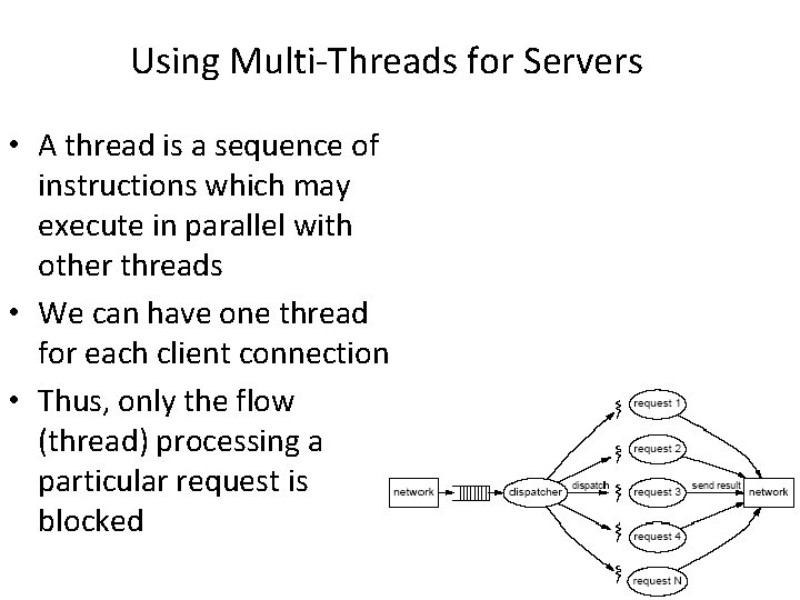 Using Multi-Threads for Servers • A thread is a sequence of instructions which may