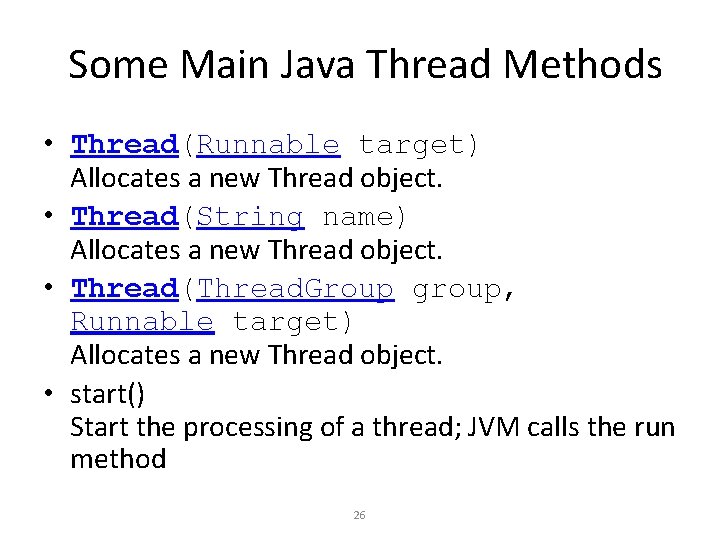 Some Main Java Thread Methods • Thread(Runnable target) Allocates a new Thread object. •