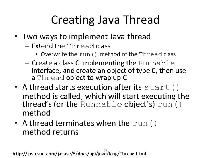 Creating Java Thread • Two ways to implement Java thread – Extend the Thread