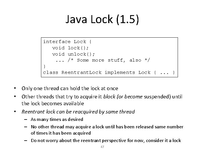 Java Lock (1. 5) interface Lock { void lock(); void unlock(); . . .