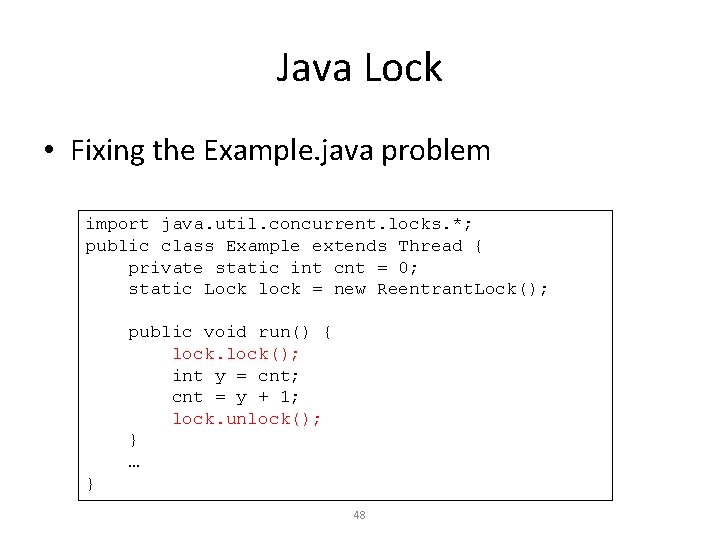 Java Lock • Fixing the Example. java problem import java. util. concurrent. locks. *;