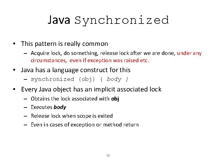 Java Synchronized • This pattern is really common – Acquire lock, do something, release