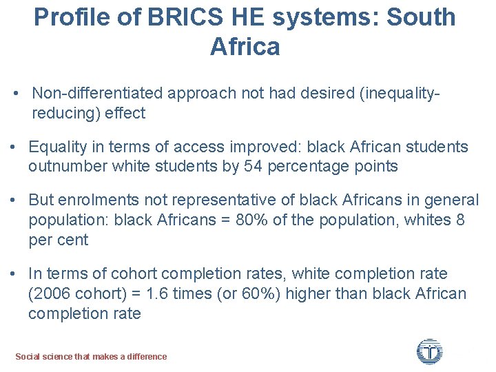 Profile of BRICS HE systems: South Africa • Non-differentiated approach not had desired (inequalityreducing)
