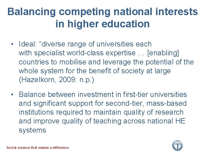 Balancing competing national interests in higher education • Ideal: “diverse range of universities each
