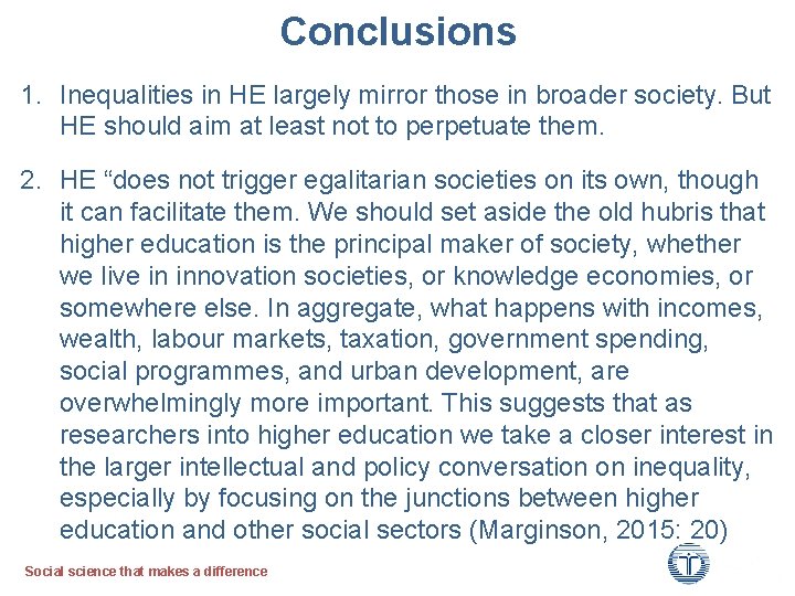 Conclusions 1. Inequalities in HE largely mirror those in broader society. But HE should