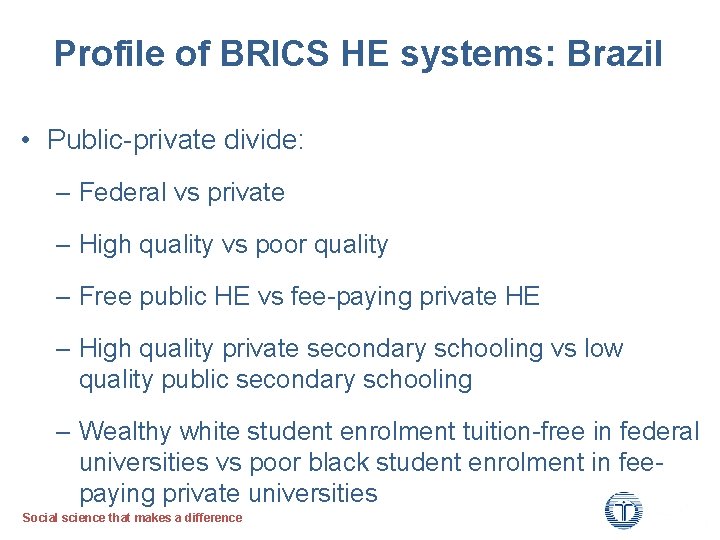 Profile of BRICS HE systems: Brazil • Public-private divide: – Federal vs private –