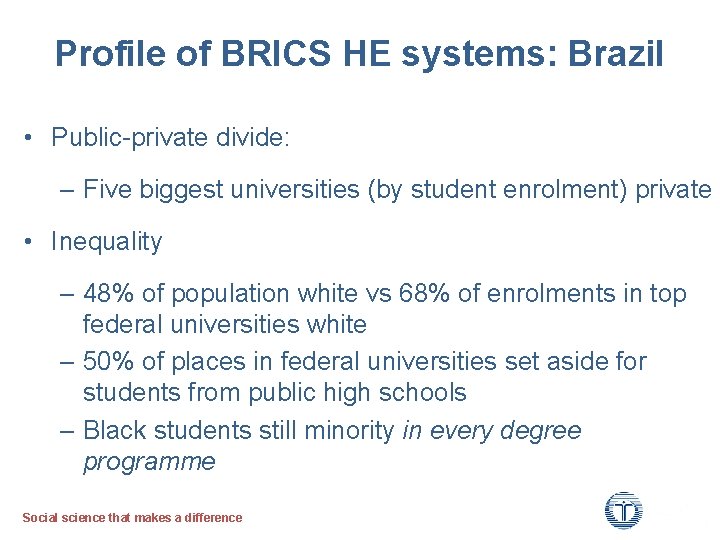 Profile of BRICS HE systems: Brazil • Public-private divide: – Five biggest universities (by