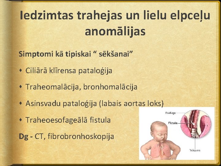 Iedzimtas trahejas un lielu elpceļu anomālijas Simptomi kā tipiskai “ sēkšanai” Ciliārā klīrensa pataloģija