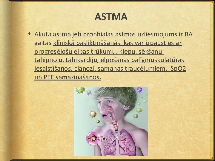 ASTMA Akūta astma jeb bronhiālās astmas uzliesmojums ir BA gaitas klīniskā pasliktināšanās, kas var