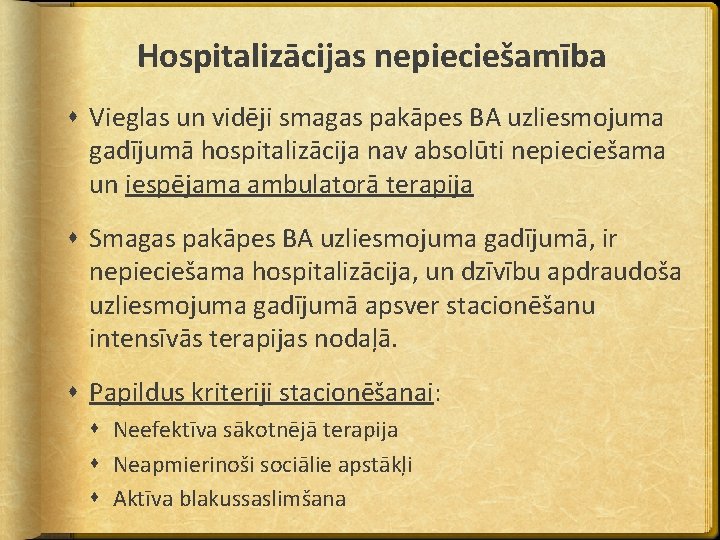 Hospitalizācijas nepieciešamība Vieglas un vidēji smagas pakāpes BA uzliesmojuma gadījumā hospitalizācija nav absolūti nepieciešama