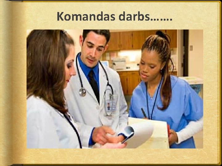 Komandas darbs……. 