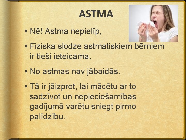 ASTMA Nē! Astma nepielīp, Fiziska slodze astmatiskiem bērniem ir tieši ieteicama. No astmas nav