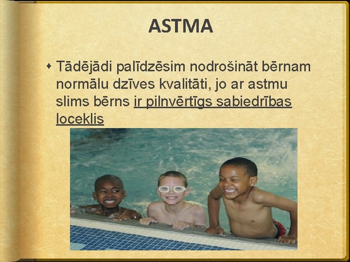 ASTMA Tādējādi palīdzēsim nodrošināt bērnam normālu dzīves kvalitāti, jo ar astmu slims bērns ir