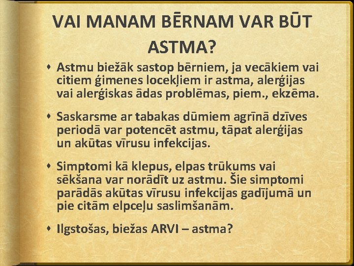 VAI MANAM BĒRNAM VAR BŪT ASTMA? Astmu biežāk sastop bērniem, ja vecākiem vai citiem