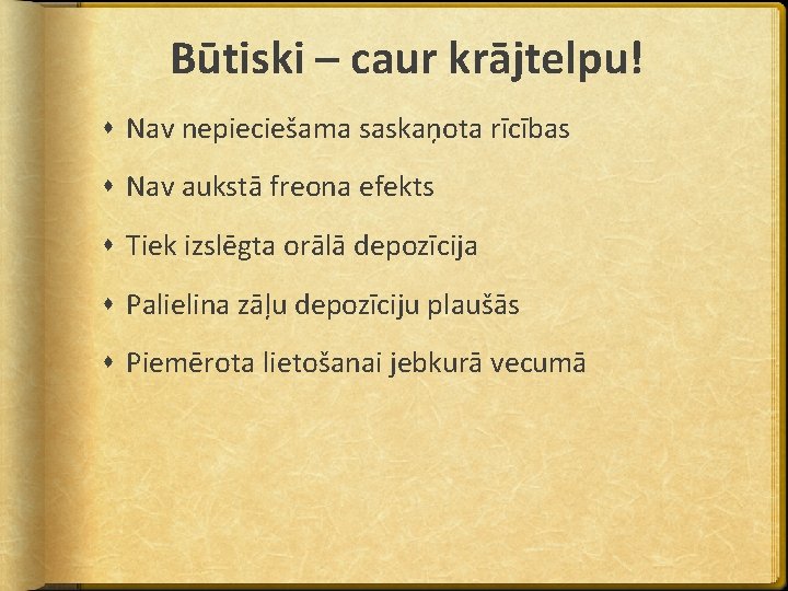 Būtiski – caur krājtelpu! Nav nepieciešama saskaņota rīcības Nav aukstā freona efekts Tiek izslēgta