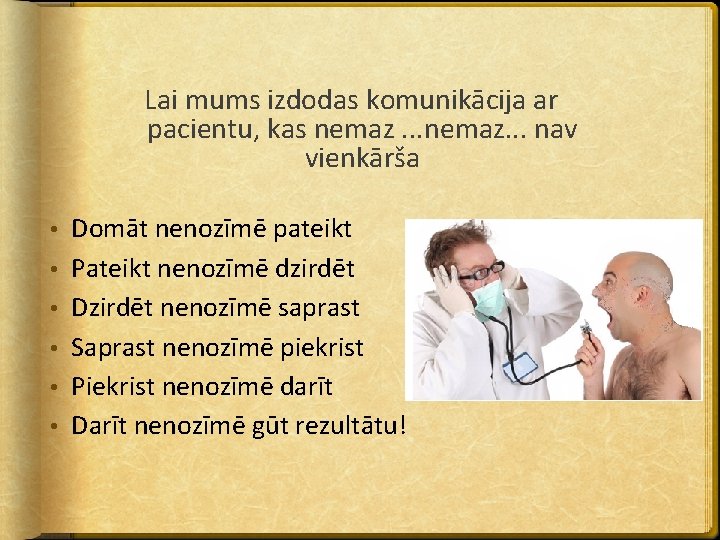 Lai mums izdodas komunikācija ar pacientu, kas nemaz. . . nav vienkārša • Domāt