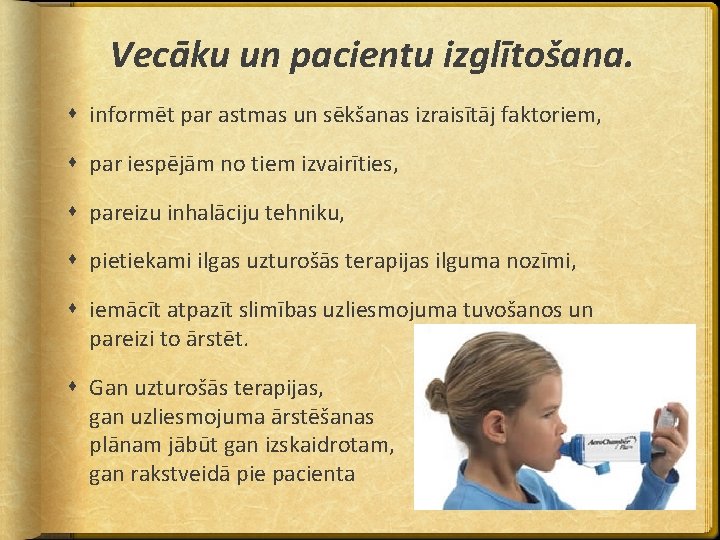 Vecāku un pacientu izglītošana. informēt par astmas un sēkšanas izraisītāj faktoriem, par iespējām no