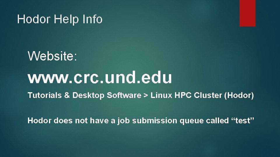 Hodor Help Info Website: www. crc. und. edu Tutorials & Desktop Software > Linux