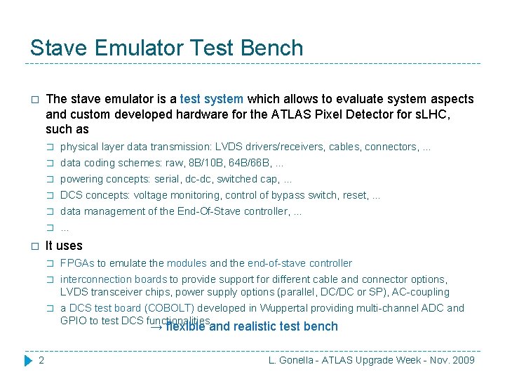 Stave Emulator Test Bench � � The stave emulator is a test system which