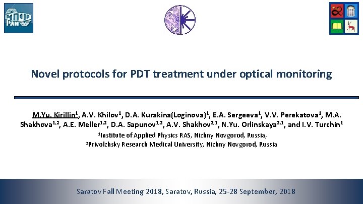 Novel protocols for PDT treatment under optical monitoring M. Yu. Kirillin 1, A. V.