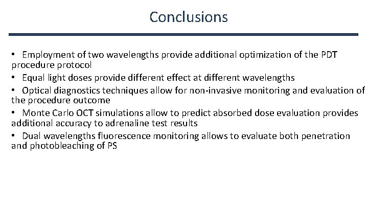 Conclusions • Employment of two wavelengths provide additional optimization of the PDT procedure protocol