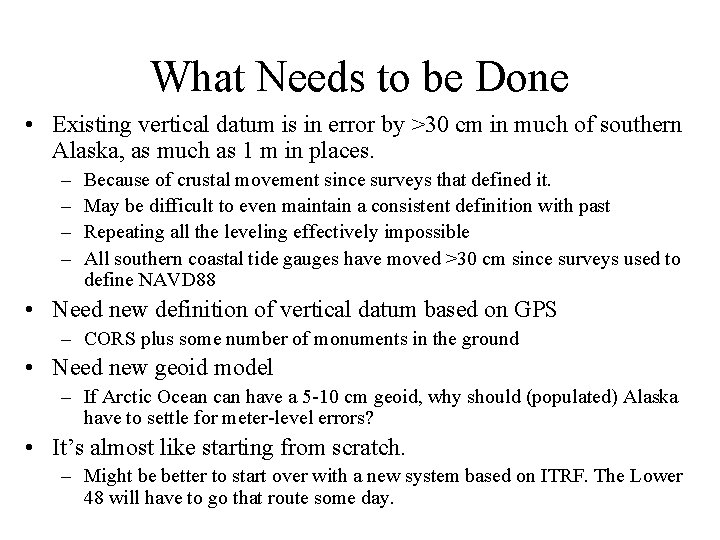 What Needs to be Done • Existing vertical datum is in error by >30