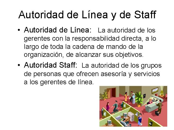 Autoridad de Línea y de Staff • Autoridad de Línea: La autoridad de los
