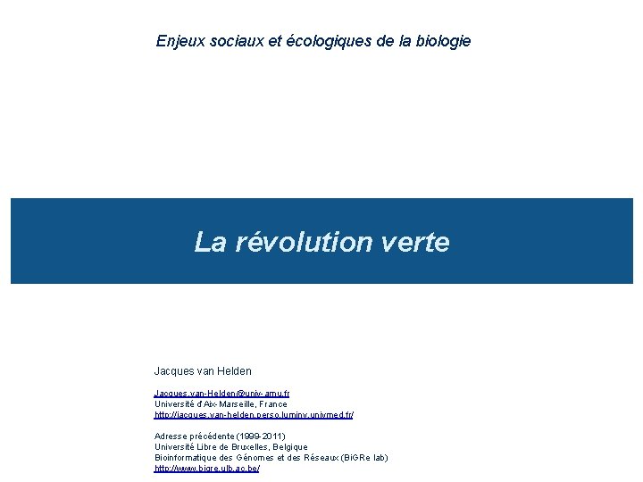 Enjeux sociaux et écologiques de la biologie La révolution verte Jacques van Helden Jacques.