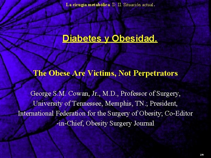 La cirugía metabólica. D. II. Situación actual. Diabetes y Obesidad. The Obese Are Victims,