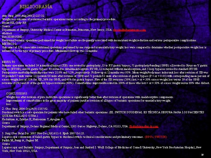BIBLIOGRAFÍA Ann Surg. 2008 Aug; 248(2): 227 -32. Weight loss outcome of revisional bariatric