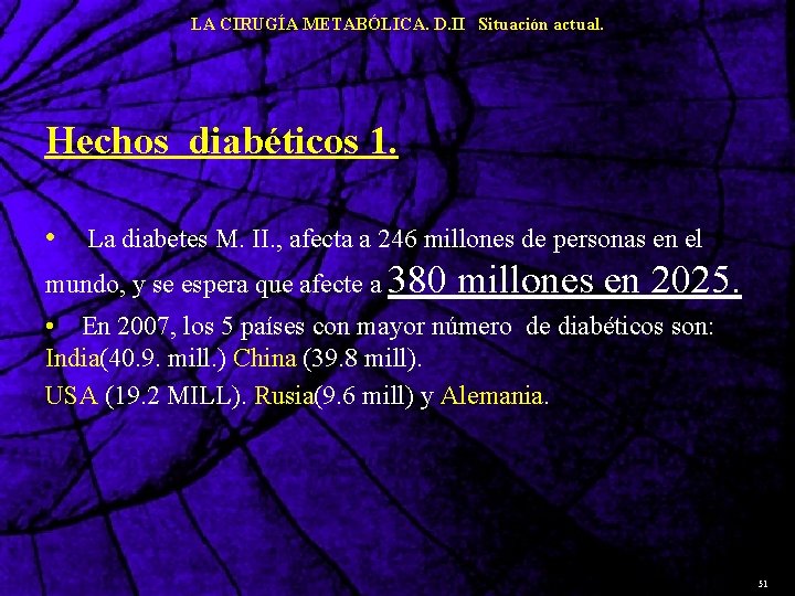 LA CIRUGÍA METABÓLICA. D. II Situación actual. Hechos diabéticos 1. • La diabetes M.