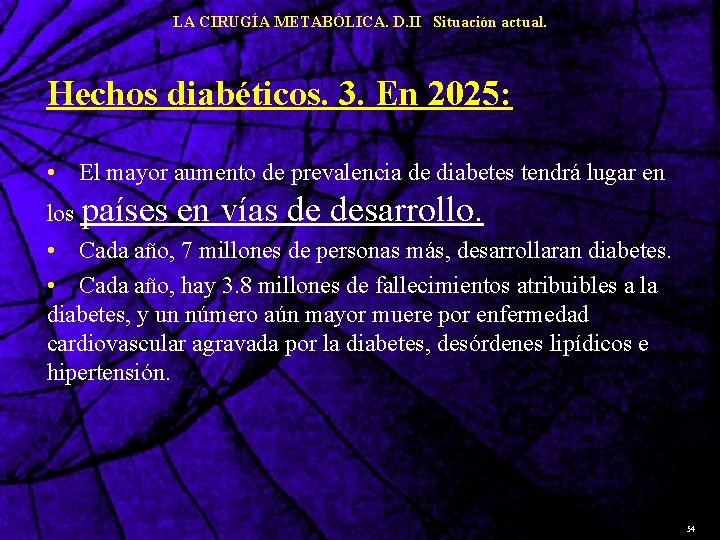 LA CIRUGÍA METABÓLICA. D. II Situación actual. Hechos diabéticos. 3. En 2025: • El