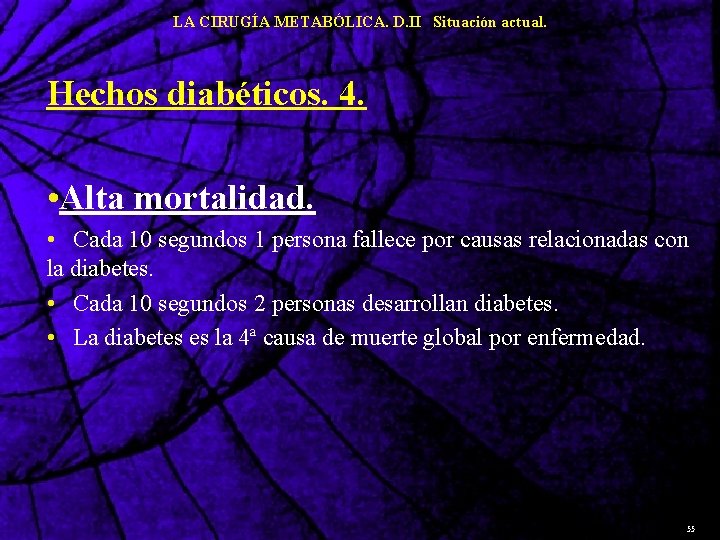 LA CIRUGÍA METABÓLICA. D. II Situación actual. Hechos diabéticos. 4. • Alta mortalidad. •