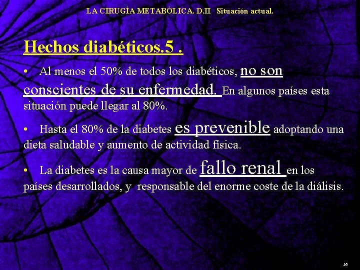 LA CIRUGÍA METABÓLICA. D. II Situación actual. Hechos diabéticos. 5. • Al menos el