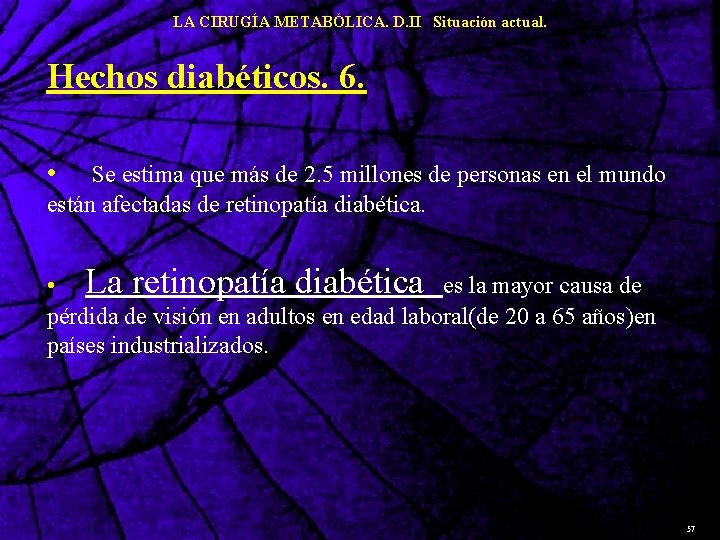 LA CIRUGÍA METABÓLICA. D. II Situación actual. Hechos diabéticos. 6. • Se estima que