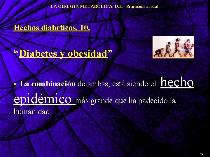 LA CIRUGÍA METABÓLICA. D. II Situación actual. Hechos diabéticos. 10. “Diabetes y obesidad” •